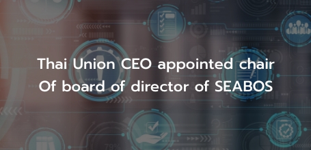 Thai Union CEO appointed chair of board of director of SEABOS